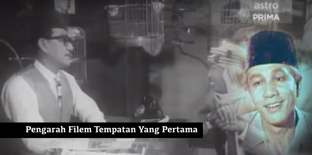 Anak Kelahiran Negeri Sembilan Pengarah Filem Tempatan Pertama