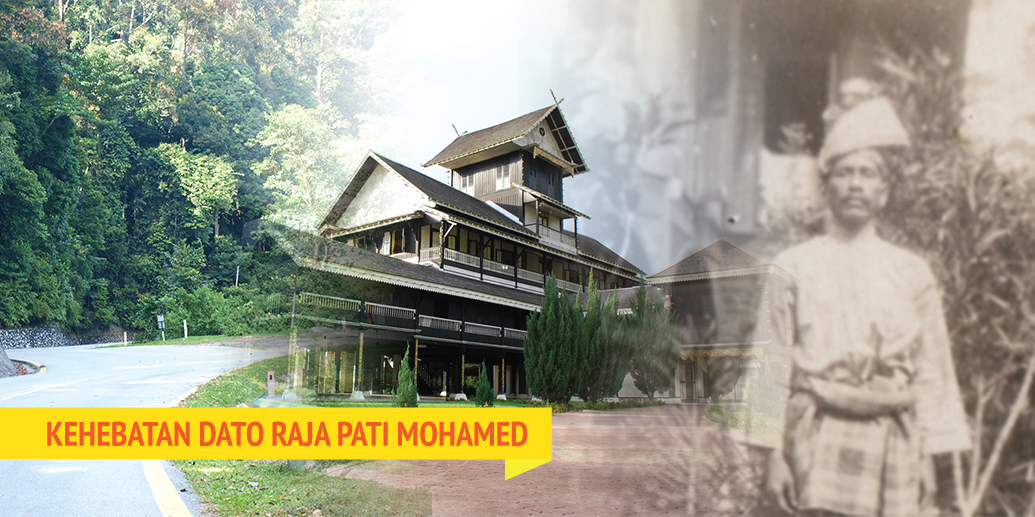 Kehebatan Panglima Dato Raja Pati Mohamed Dari Kuala Pilah