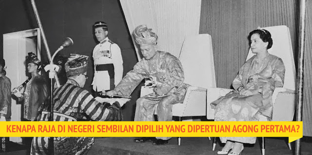 Yang Di Pertuan Agong Pertama Dari Negeri Sembilan